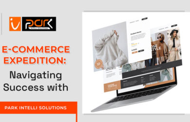 E-Commerce Expedition: Navigating Success with Park Intelli Solutions