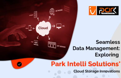 Seamless Data Management Exploring Park Intelli Solutions' Cloud Storage Innovations